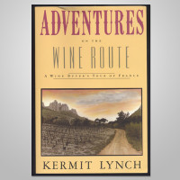 Adventures on the Wine Route by Kermit Lynch